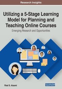 bokomslag Utilizing a 5-Stage Learning Model for Planning and Teaching Online Courses