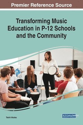 Transforming Music Education in P-12 Schools and the Community 1