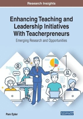 bokomslag Enhancing Teaching and Leadership Initiatives With Teacherpreneurs: Emerging Research and Opportunities