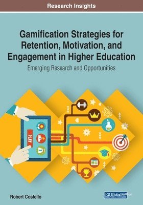 bokomslag Gamification Strategies for Retention, Motivation, and Engagement in Higher Education: Emerging Research and Opportunities