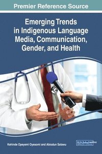 bokomslag Emerging Trends in Indigenous Language Media, Communication, Gender, and Health
