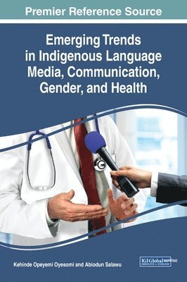 Kehinde Opeyemi Oyesomi, Abiodun Salawu - Emerging Trends in Indigenous Language Media, Communication, Gender, and Health, Inbunden