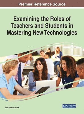 bokomslag Examining the Roles of Teachers and Students in Mastering New Technologies