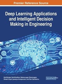 bokomslag Deep Learning Applications and Intelligent Decision Making in Engineering