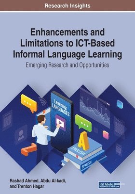 Rashad Ahmed, Abdu Al-Kadi - Enhancements and Limitations to ICT-Based Informal Language Learning: Emerging Research and Opportunities, Häftad