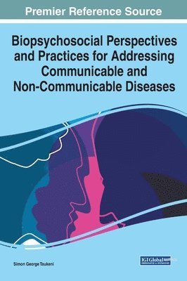 Simon George Taukeni - Biopsychosocial Perspectives and Practices for Addressing Communicable and Non-Communicable Diseases, Inbunden