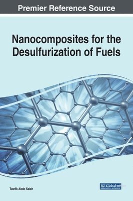 Tawfik Abdo Saleh - Nanocomposites for the Desulfurization of Fuels, Inbunden