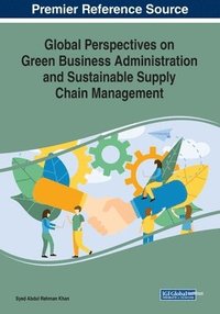 bokomslag Global Perspectives on Green Business Administration and Sustainable Supply Chain Management