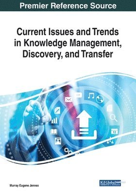 bokomslag Current Issues and Trends in Knowledge Management, Discovery, and Transfer