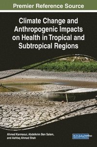 bokomslag Climate Change and Anthropogenic Impacts on Health in Tropical and Subtropical Regions