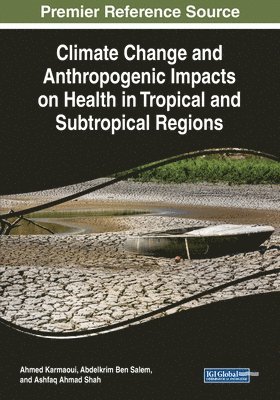 Ahmed Karmaoui, Abdelkrim Ben Salem, Ashfaq Ahmad Shah - Climate Change and Anthropogenic Impacts on Health in Tropical and Subtropical Regions, Häftad