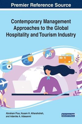 Abraham Pius, Husam H. Alharahsheh, Adenike A. Adesanmi - Contemporary Management Approaches to the Global Hospitality and Tourism Industry, Inbunden