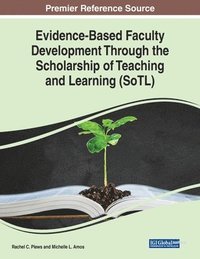 bokomslag Evidence-Based Faculty Development Through the Scholarship of Teaching and Learning (SoTL)