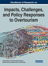 bokomslag Handbook of Research on the Impacts, Challenges, and Policy Responses to Overtourism