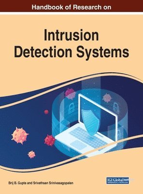 Brij B. Gupta, Srivathsan Srinivasagopalan - Handbook of Research on Intrusion Detection Systems, Inbunden