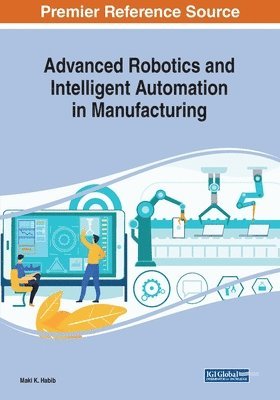 Maki K. Habib - Advanced Robotics and Intelligent Automation in Manufacturing, Häftad