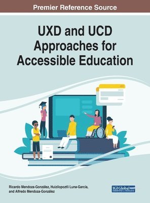 Ricardo Mendoza-González, Huizilopoztli Luna-García, Alfredo Mendoza-González - UXD and UCD Approaches for Accessible Education, Inbunden