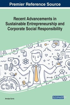 Recent Advancements in Sustainable Entrepreneurship and Corporate Social Responsibility 1