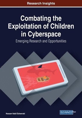 bokomslag Combating the Exploitation of Children in Cyberspace: Emerging Research and Opportunities