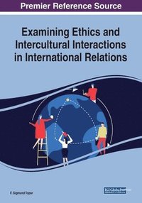 bokomslag Examining Ethics and Intercultural Interactions in International Relations