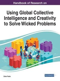 bokomslag Handbook of Research on Using Global Collective Intelligence and Creativity to Solve Wicked Problems