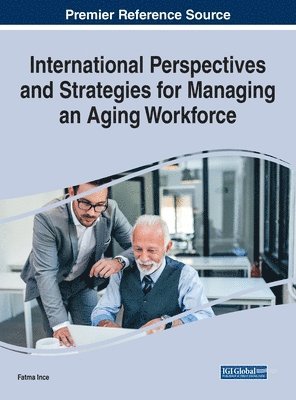 Fatma Ince - International Perspectives and Strategies for Managing an Aging Workforce, Inbunden