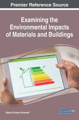 Blaine Erickson Brownell - Examining the Environmental Impacts of Materials and Buildings, Inbunden