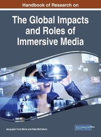 bokomslag Handbook of Research on the Global Impacts and Roles of Immersive Media