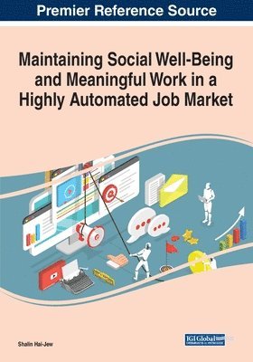 Shalin Hai-Jew - Maintaining Social Well-Being and Meaningful Work in a Highly Automated Job Market, Häftad