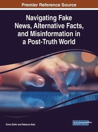 bokomslag Navigating Fake News, Alternative Facts, and Misinformation in a Post-Truth World