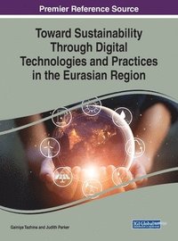 bokomslag Toward Sustainability Through Digital Technologies and Practices in the Eurasian Region