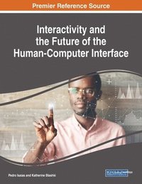 bokomslag Interactivity and the Future of the Human-Computer Interface