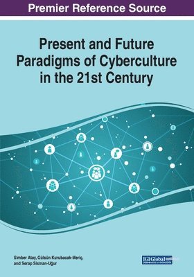 Simber Atay, Gülsün Kurubacak-Meriç - Present and Future Paradigms of Cyberculture in the 21st Century, Häftad