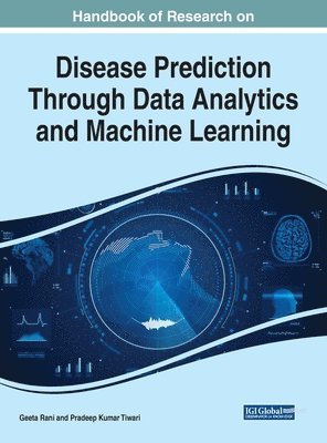 Geeta Rani, Pradeep Kumar Tiwari - Handbook of Research on Disease Prediction Through Data Analytics and Machine Learning, Inbunden