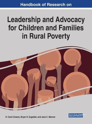 H. Carol Greene, Bryan S. Zugelder, Jane C. Manner - Handbook of Research on Leadership and Advocacy for Children and Families in Rural Poverty, Inbunden