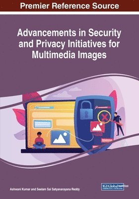 Ashwani Kumar, Seelam Sai Satyanarayana Reddy - Advancements in Security and Privacy Initiatives for Multimedia Images, Häftad