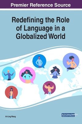 Ai-Ling Wang - Redefining the Role of Language in a Globalized World, Inbunden