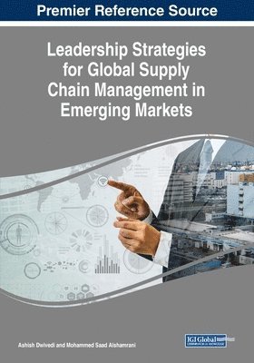 Ashish Dwivedi, Mohammed Saad Alshamrani - Leadership Strategies for Global Supply Chain Management in Emerging Markets, Häftad
