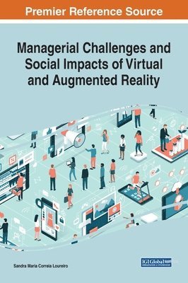 Sandra Maria Correia Loureiro - Managerial Challenges and Social Impacts of Virtual and Augmented Reality, Inbunden