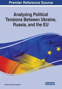 bokomslag Analyzing Political Tensions Between Ukraine, Russia, and the EU