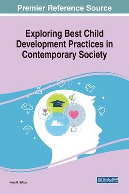 Nava R. Silton - Exploring Best Child Development Practices in Contemporary Society, Inbunden