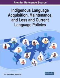bokomslag Indigenous Language Acquisition, Maintenance, and Loss and Current Language Policies