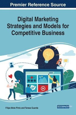 Filipe Mota Pinto, Teresa Guarda - Digital Marketing Strategies and Models for Competitive Business, Inbunden