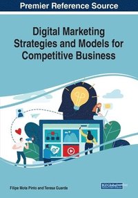 bokomslag Digital Marketing Strategies and Models for Competitive Business