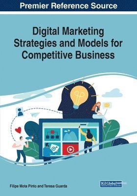 Filipe Mota Pinto, Teresa Guarda - Digital Marketing Strategies and Models for Competitive Business, Häftad