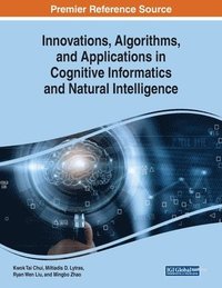 bokomslag Innovations, Algorithms, and Applications in Cognitive Informatics and Natural Intelligence
