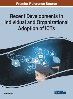 Recent Developments in Individual and Organizational Adoption of ICTs 1