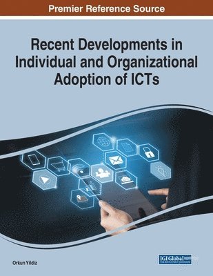 Recent Developments in Individual and Organizational Adoption of ICTs 1