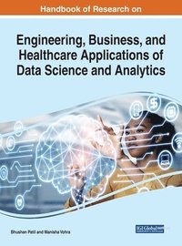 bokomslag Handbook of Research on Engineering, Business, and Healthcare Applications of Data Science and Analytics