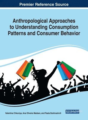 bokomslag Anthropological Approaches to Understanding Consumption Patterns and Consumer Behavior